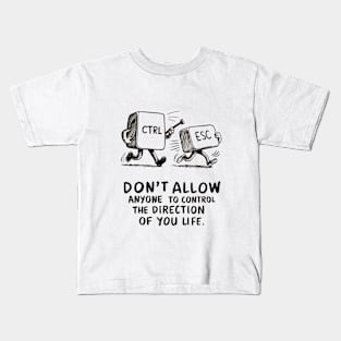 Don't Allow Anyone To Control The Direction Of You Life - Quote Kids T-Shirt